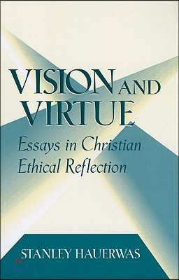 Vision and Virtue: Essays in Christian Ethical Reflection