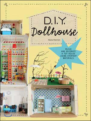 DIY Dollhouse: Build and Decorate a Toy House Using Everyday Materials