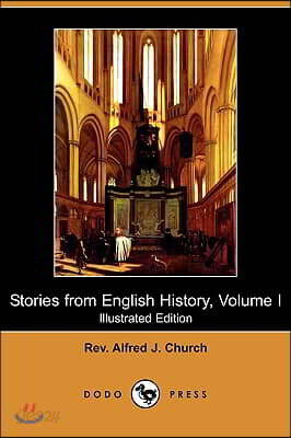 Stories from English History, Volume I (Illustrated Edition) (Dodo Press)