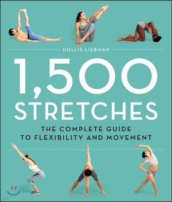 1,500 Stretches: The Complete Guide to Flexibility and Movement