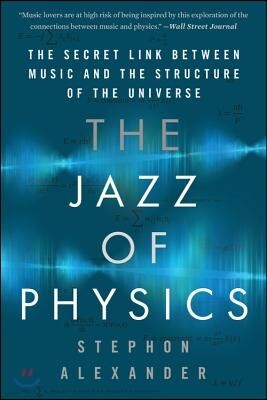 Basic Books The Jazz of Physics: The Secret Link Between Music and the Structure of the Universe