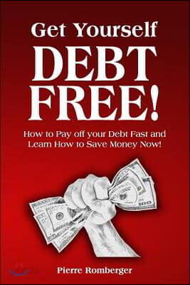 Get Yourself Debt Free: Pay off your Debt Fast and Learn to Save Money Now!