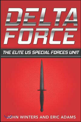 Delta Force: The Elite US Special Forces Unit