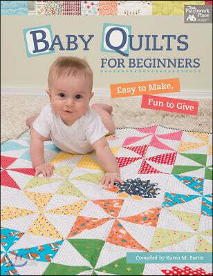 Baby Quilts for Beginners: Easy to Make, Fun to Give