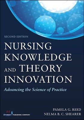 Nursing Knowledge and Theory Innovation, Second Edition: Advancing the Science of Practice