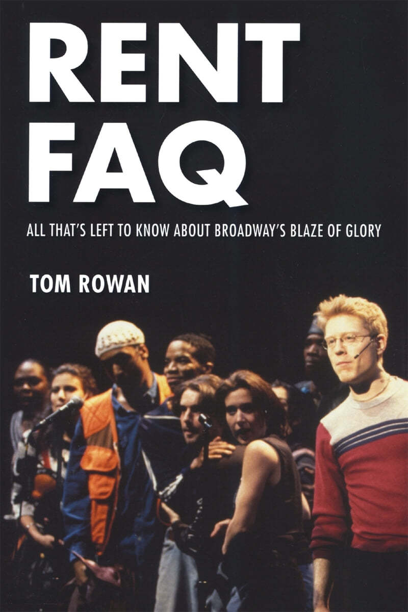 Rent FAQ: All That&#39;s Left to Know About Broadway&#39;s Blaze of Glory