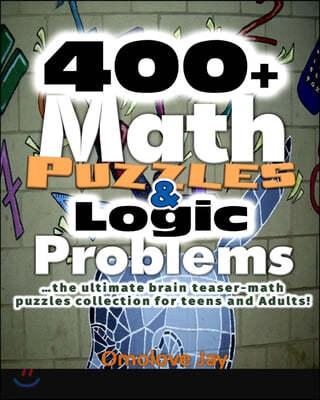 400+ Math Puzzles & Logic Problems - The Ultimate Brain Teaser Math Puzzles Co