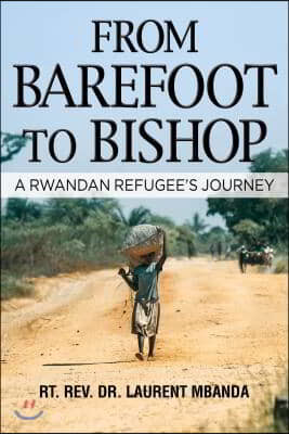 From Barefoot to Bishop: A Rwandan Refugee's Journey