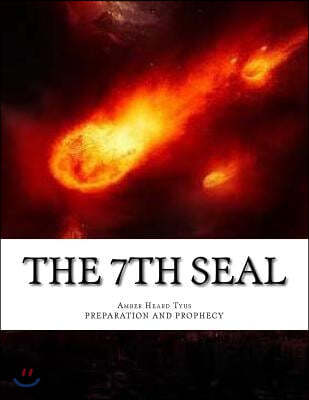 The 7th Seal: Prophecy and Preparation