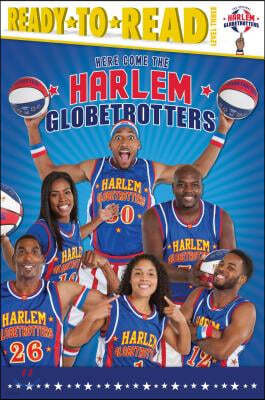 Here Come the Harlem Globetrotters: Ready-To-Read Level 3