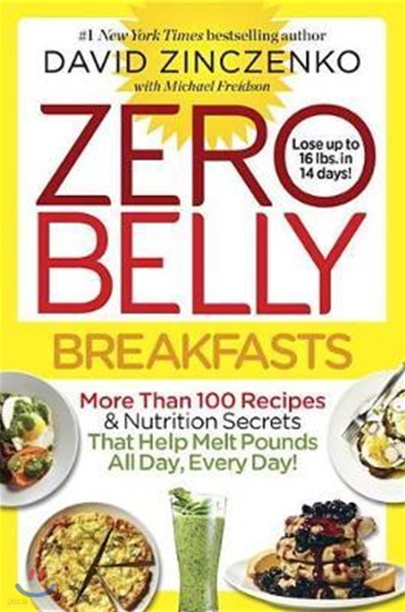 Zero Belly Breakfasts: More Than 100 Recipes & Nutrition Secrets That Help Melt Pounds All Day, Every Day!: A Cookbook