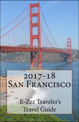 2017-18 San Francisco E-Zzz Traveler's Travel Guide