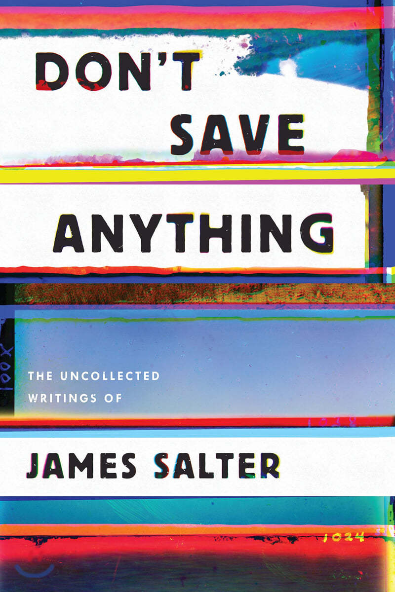 Don't Save Anything: Uncollected Essays, Articles, and Profiles