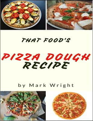 Pizza Dough Recipes: 50 Delicious of Pizza Dough