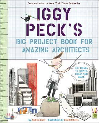 The Iggy Peck's Big Project Book for Amazing Architects