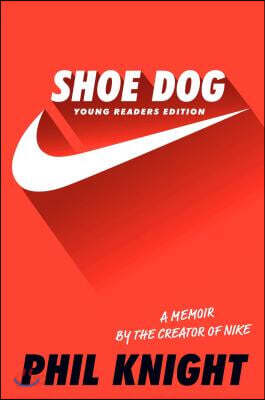 Shoe Dog: A Memoir by the Creator of Nike