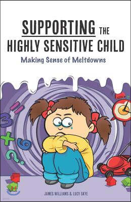Supporting the Highly Sensitive Child: Making Sense of Meltdowns