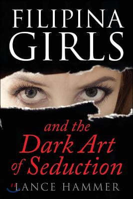 Filipina Girls & the Dark Art of Seduction: What Asian Women Want