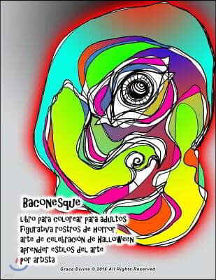 Baconesque Libro para colorear para adultos Caras de horror para halloween Aprender estilos de arte Figurativo, expresivo, abstracto Por el artista Gr