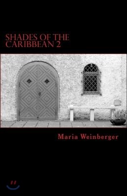 Shades of the Caribbean 2 - Abenteuer bei Sir Estorial: Eine (ein wenig submissiv-masochistische) Erzählung im Piratenmilieu