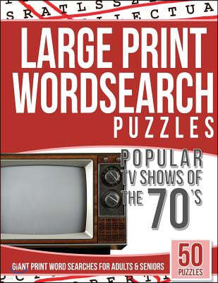 Large Print Wordsearches Puzzles Popular TV Shows of the 70s: Giant Print Word Searches for Adults & Seniors