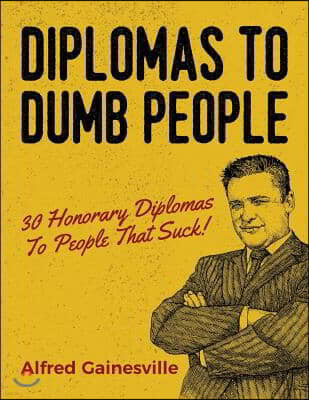 Diplomas To Dumb People: 30 Honorary Diplomas To People That Suck!