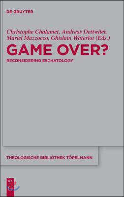 Game Over?: Reconsidering Eschatology