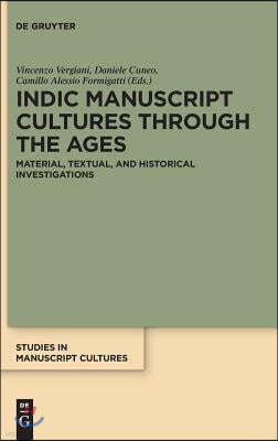 Indic Manuscript Cultures Through the Ages: Material, Textual, and Historical Investigations