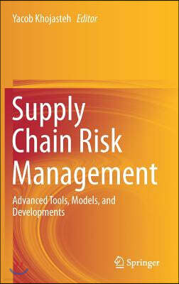 Supply Chain Risk Management: Advanced Tools, Models, and Developments