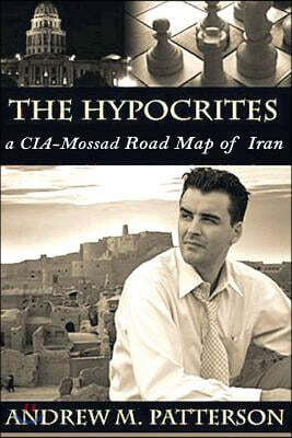 The Hypocrites: CIA/Mossad Road Map to Iran
