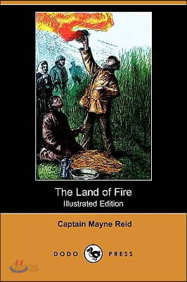 The Land of Fire (Illustrated Edition) (Dodo Press)