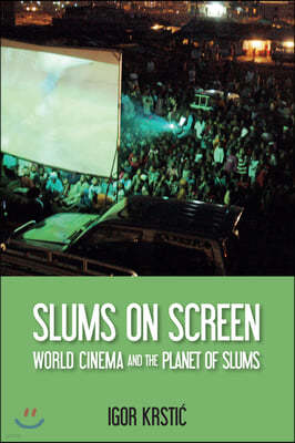 Slums on Screen: World Cinema and the Planet of Slums