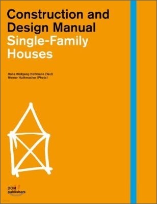 Construction and Design Manual : Single-Family Houses