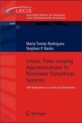 Linear, Time-Varying Approximations to Nonlinear Dynamical Systems: With Applications in Control and Optimization