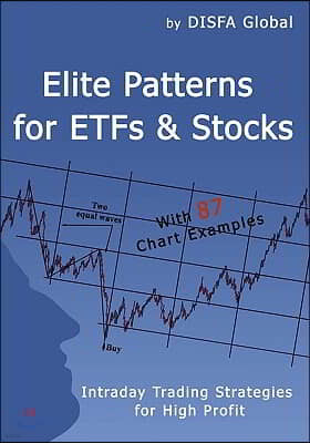 Elite Patterns for ETFs and Stocks: Intraday Trading Strategies for High Profit