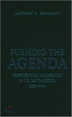 Pushing the Agenda: Presidential Leadership in U.S. Lawmaking, 1953-2004