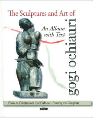 Sculptures & Art of Gogi Ochiauri