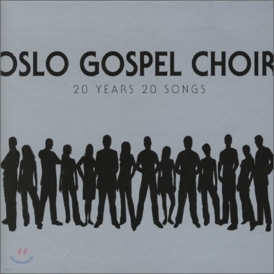 Oslo Gospel Choir (  ̾) - 20 Years 20 Songs 