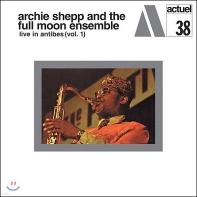 Archie Shepp,Claude Delcloo,Beb Guerin,Alan Shorter,Joseph Dejean,Clifford Thornton — Archie Shepp & The Full Moon Ensemble (아치 솁 & 풀 문 앙상블) - Live In Antibes Vol. 1 (앙티브 주앙레뼁 페스티벌 라이브 1집) 앨범 커버