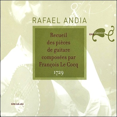 Rafael Andia   : Ÿ ǰ (Francois le Cocq: Recueil des Pieces de Guitare) 