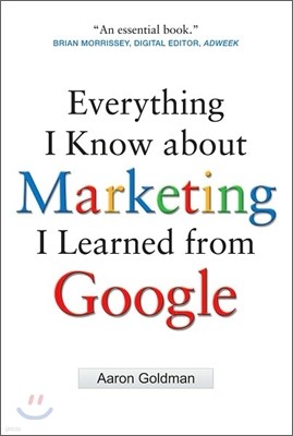 Everything I Know about Marketing I Learned from Google