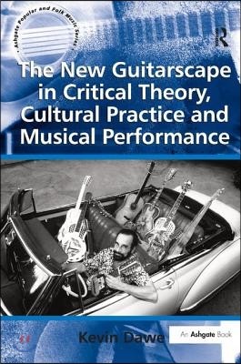 New Guitarscape in Critical Theory, Cultural Practice and Musical Performance