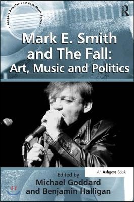 Mark E. Smith and The Fall: Art, Music and Politics