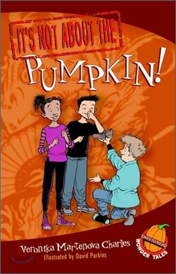 It's Not about the Pumpkin!: Easy-To-Read Wonder Tales