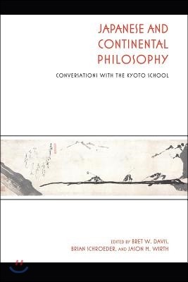 Japanese and Continental Philosophy: Conversations with the Kyoto School