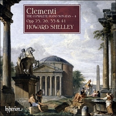 Howard Shelley ŬƼ: ǾƳ ҳŸ  4 (Clementi: The Complete Piano Sonatas Vol. 4 - Opp.25, 26, 33, 41) 
