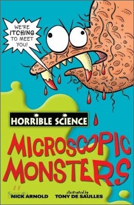Horrible Science : Microscopic Monsters