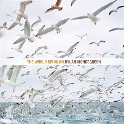 Dylan Mondegreen - The World Spin On
