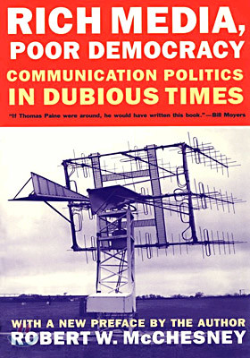 Rich Media, Poor Democracy: Communication Politics in Dubious Times