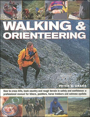Natl Book Network Walking & Orienteering: How to Cross Hills, Back Country and Rough Terrain in Safety and Confidence: A Professional Manual for Hikers, Paddler